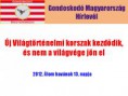 Új Világtörténelmi korszak kezdődik, és nem a világvége jön el!